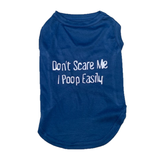 Don't Scare Me I Poop Easily Shirt